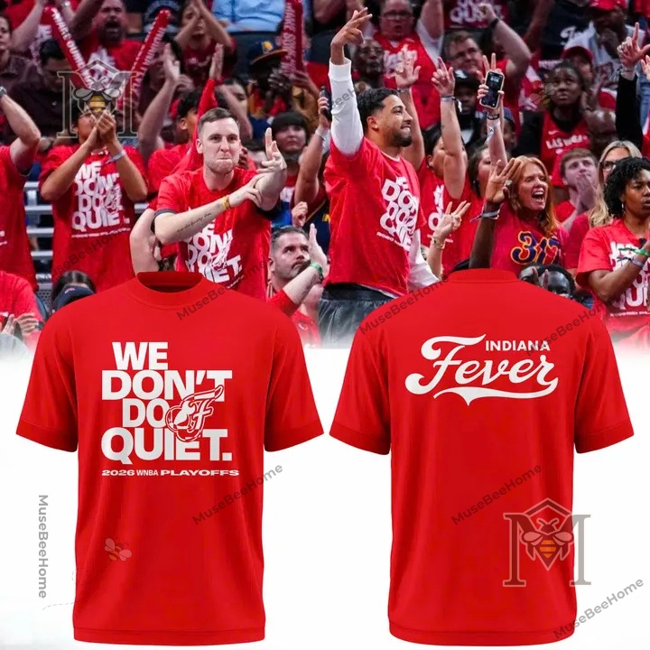 Indiana Fever We Don't Do Quiet 2026 WNBA Playoffs T-Shirt front and back views