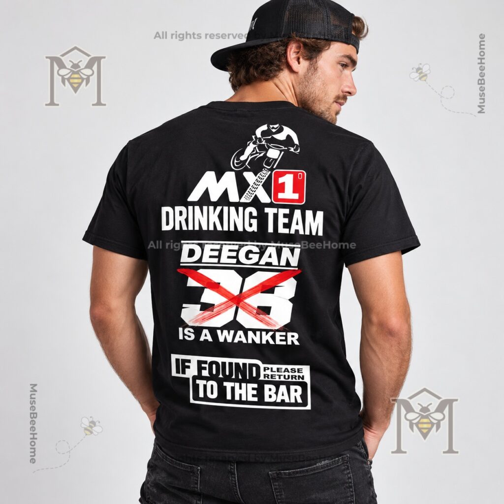 MX1 Drinking Team Deegan 38 Is a Wanker T-Shirt - lower back bar return message